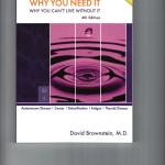 Iodine Why You Need It
            by Brownstein
             4th Edition

Auutoimmune Disease, Canccer, Detoxifiication, Fatigue, Thyroid Disease.
Iodine is the most misundersttod nutrieent.
Impossible to achieve your optiomal health without proper levels of iodine.  Especially for immune system.